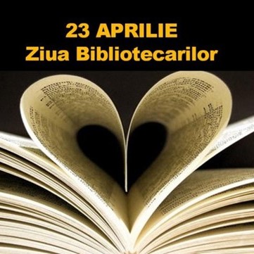ZIUA BIBLIOTECARILOR ȘI ZIUA INTERNAȚIONALĂ A CĂRȚII ȘI A DREPTULUI DE AUTOR