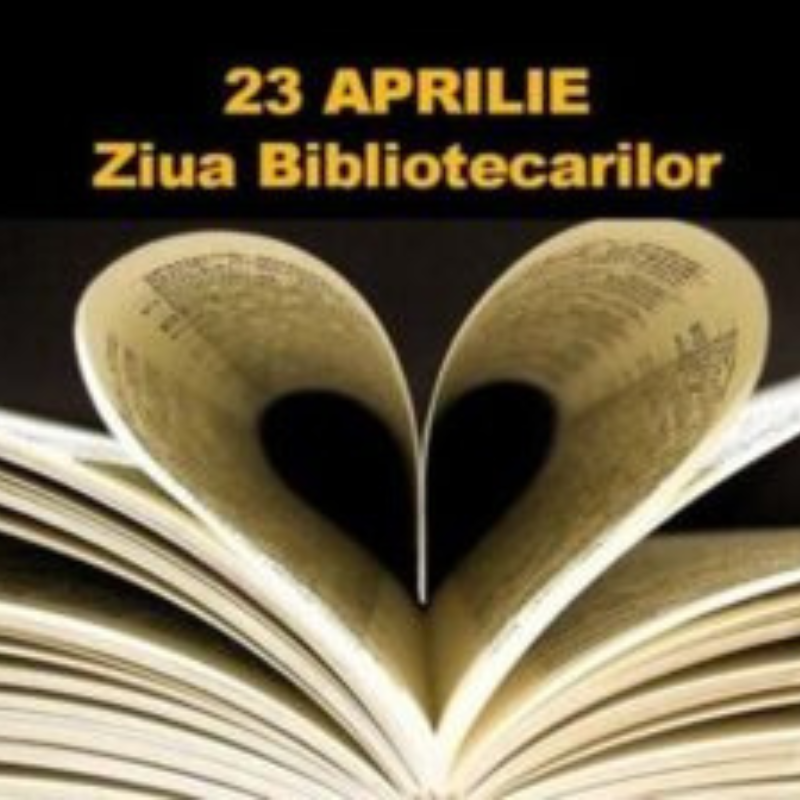 ZIUA BIBLIOTECARILOR ȘI ZIUA INTERNAȚIONALĂ A CĂRȚII ȘI A DREPTULUI DE AUTOR