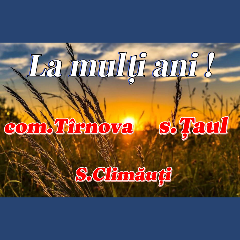 Mesaj de felicitare cu prilejul hramului satelor Țaul, Climăuți și al comunei Tîrnova