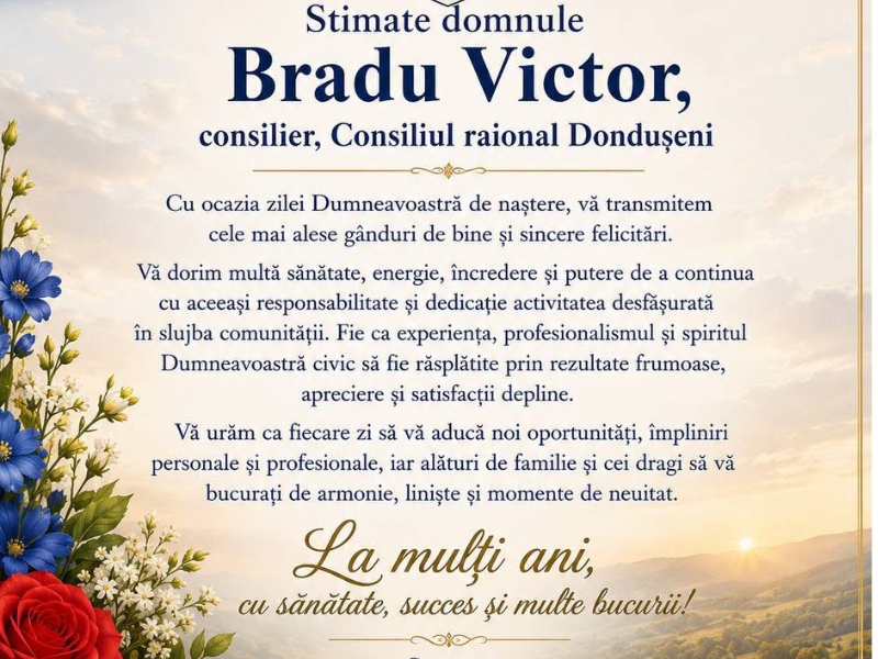 Mesaj de felicitare cu prilejul zilei de naștere pentru dnul Bradu Victor, consilier Consiliul raional Dondușeni