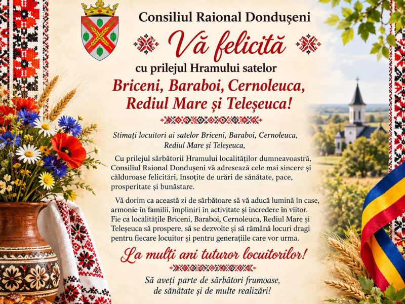 Consiliul Raional Dondușeni vă felicită cu prilejul Hramului satelor Briceni, Baraboi, Cernoleuca, Rediul Mare și Teleșeuca!