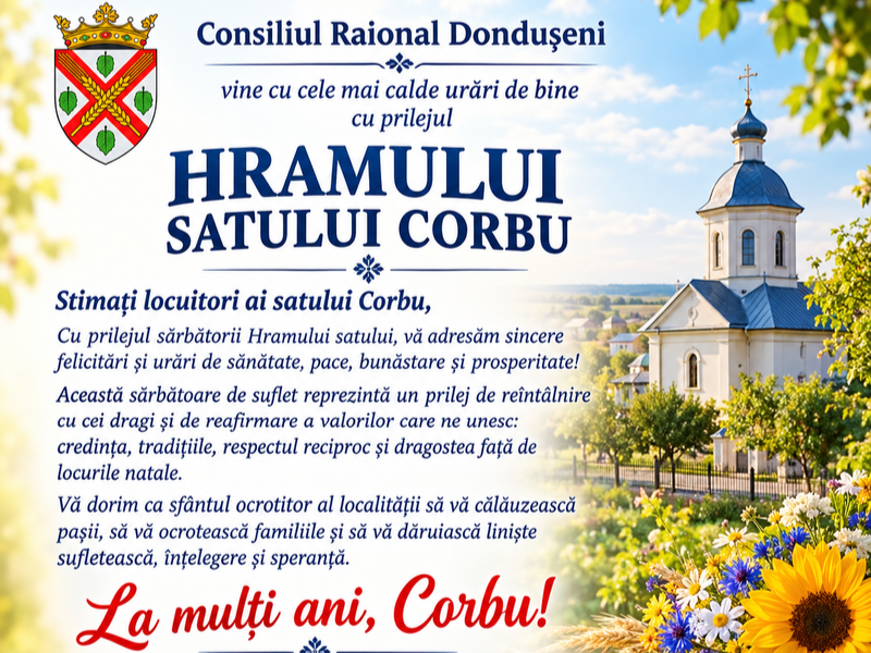 Consiliul Raional Dondușeni vă felicită cu prilejul Hramului satului Corbu!